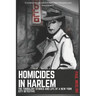 Homicides In Harlem: The Turbulent Stories and Life of a New York City Detective