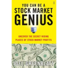 You Can Be a Stock Market Genius: Uncover the Secret Hiding Places of Stock Market Profits