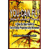 You Can Fly - How To Astral Travel: A Step by Step Guide to Out of Body Projection and Movement