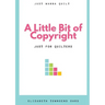A Little Bit of Copyright: Just For Quilters