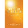 Eyes to See the Revelation: A Spiritual Journey