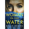 The Woman in the Water: A completely gripping mystery and suspense novel