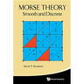 Morse Theory: Smooth and Discrete