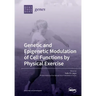 Genetic and Epigenetic Modulation of Cell Functions by Physical Exercise