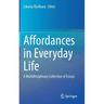 Affordances in Everyday Life: A Multidisciplinary Collection of Essays