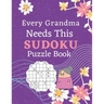Every Grandma Needs This Sudoku Puzzle Book: Brain Games Sudoku Books For Seniors - Very Easy To Extreme Hard - Large Print