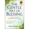 The Gentle Art of Blessing: A Simple Practice That Will Transform You and Your World