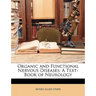 Organic and Functional Nervous Diseases: A Text-Book of Neurology