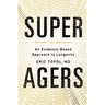 Super Agers: An Evidence-Based Approach to Longevity