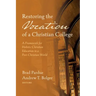 Restoring the Vocation of a Christian College: A Framework for Holistic Christian Education in a Post-Christian World