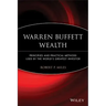 Warren Buffett Wealth: Principles and Practical Methods Used by the World's Greatest Investor