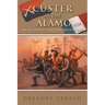 Custer at the Alamo: An Alternate History Adventure