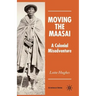 Moving the Maasai: A Colonial Misadventure