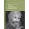 Ajit Singh of Cambridge and Chandigarh: An Intellectual Biography of the Radical Sikh Economist