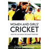 Women and Girls' Cricket: How We Can grow The Game Together