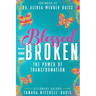 Blessed Not Broken: The Power of Transformation