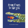 From Tears to the Sea: 2023 Gold Medalist- Moonbeam Children's Book Awards. Rhyming Picture Book (Ages 0-8), Teacher Recommended