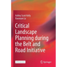 Critical Landscape Planning During the Belt and Road Initiative