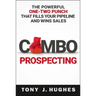 A Combo Prospecting: The Powerful One-Two Punch That Fills Your Pipeline and Wins Sales
