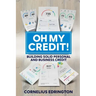 Oh, My Credit!!: Building Solid Personal and Business Credit