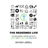 The Redeemed Life: Transcendent hope, joy, and purpose through integrated faith - Knowing and Following Jesus in All of Life