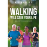 Walking Will Save Your Life: Walking the Magical Elixir
