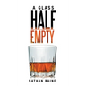 A Glass Half-Empty
