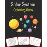 Solar System Coloring Book: Color and learn with fun. Solar System pictures, coloring and learning book with fun for kids (70 Pages, at least 35 S