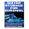 Water Storage For Survival: A Step-By-Step Beginner's Guide On Collecting and Purifying Clean Drinking Water For A Long Term Grid Down Disaster Scenar