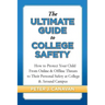 The Ultimate Guide to College Safety: How to Protect Your Child From Online & Offline Threats to Their Personal Safety at College & Around Campus