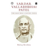 Sardar Vallabhbhai Patel: The Man Who Unified India