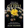 Think Like A Modern Guru