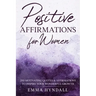Positive Affirmations For Women: 250 Motivating Quotes & Affirmations to Inspire your Wonderful Growth.