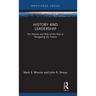 History and Leadership: The Nature and Role of the Past in Navigating the Future