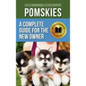 Pomskies: Training, Feeding, and Loving your New Pomsky Dog (Second Edition)