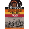 America's Hundred Years' War: U.S. Expansion to the Gulf Coast and the Fate of the Seminole, 1763-1858