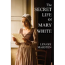 The Secret Life of Mary White: Darkness Into Light