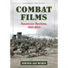 Combat Films: American Realism, 1945-2010, 2D Ed.