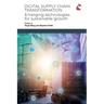 Digital Supply Chain Transformation: Emerging Technologies for Sustainable Growth