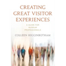Creating Great Visitor Experiences: A Guide for Museum Professionals