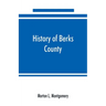 History of Berks County, Pennsylvania, in the Revolution, from 1774 to 1783