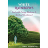 White Rainbows: Heal with Energy Medicine & Spiritual Development