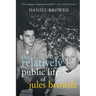 The Relatively Public Life of Jules Browde
