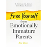 Free Yourself from Emotionally Immature Parents: A Journal for Adults with Toxic Families