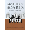 The Mothers' Board: Mothers Know Best