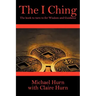The I Ching: The Book to Turn to for Wisdom and Guidance