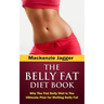 Belly Fat Diet Book: Why The Flat Belly Diet is The Ultimate Plan for Melting Belly Fat