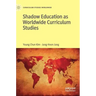 Shadow Education as Worldwide Curriculum Studies