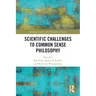 Scientific Challenges to Common Sense Philosophy