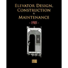 Elevator Design, Construction and Maintenance - 1905